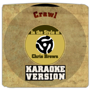 ดาวน์โหลดและฟังเพลง Crawl (In the Style of Chris Brown) [Karaoke Version] พร้อมเนื้อเพลงจาก Karaoke - Ameritz