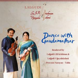 收聽Lalgudi GJR Krishnan的Dance with Gaudamalhar歌詞歌曲