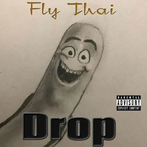 收聽Fly Thai的Drop (Explicit)歌詞歌曲