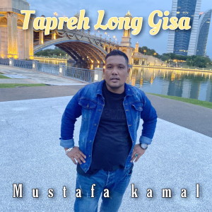 Listen to Tapreh Long Gisa song with lyrics from Mustafa Kamal