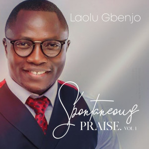 Listen to Spontaneous Praise song with lyrics from Laolu Gbenjo
