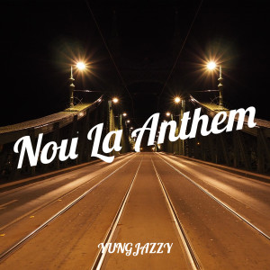 Album Nou La Anthem from Yungjazzy