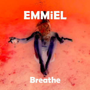 ดาวน์โหลดและฟังเพลง Breathe พร้อมเนื้อเพลงจาก EMMiEL