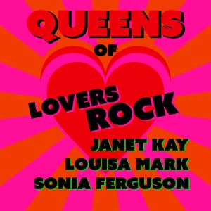 Janet Kay的專輯Queens of Lovers Rock: Louisa Mark, Janet Kay & Sonia Ferguson