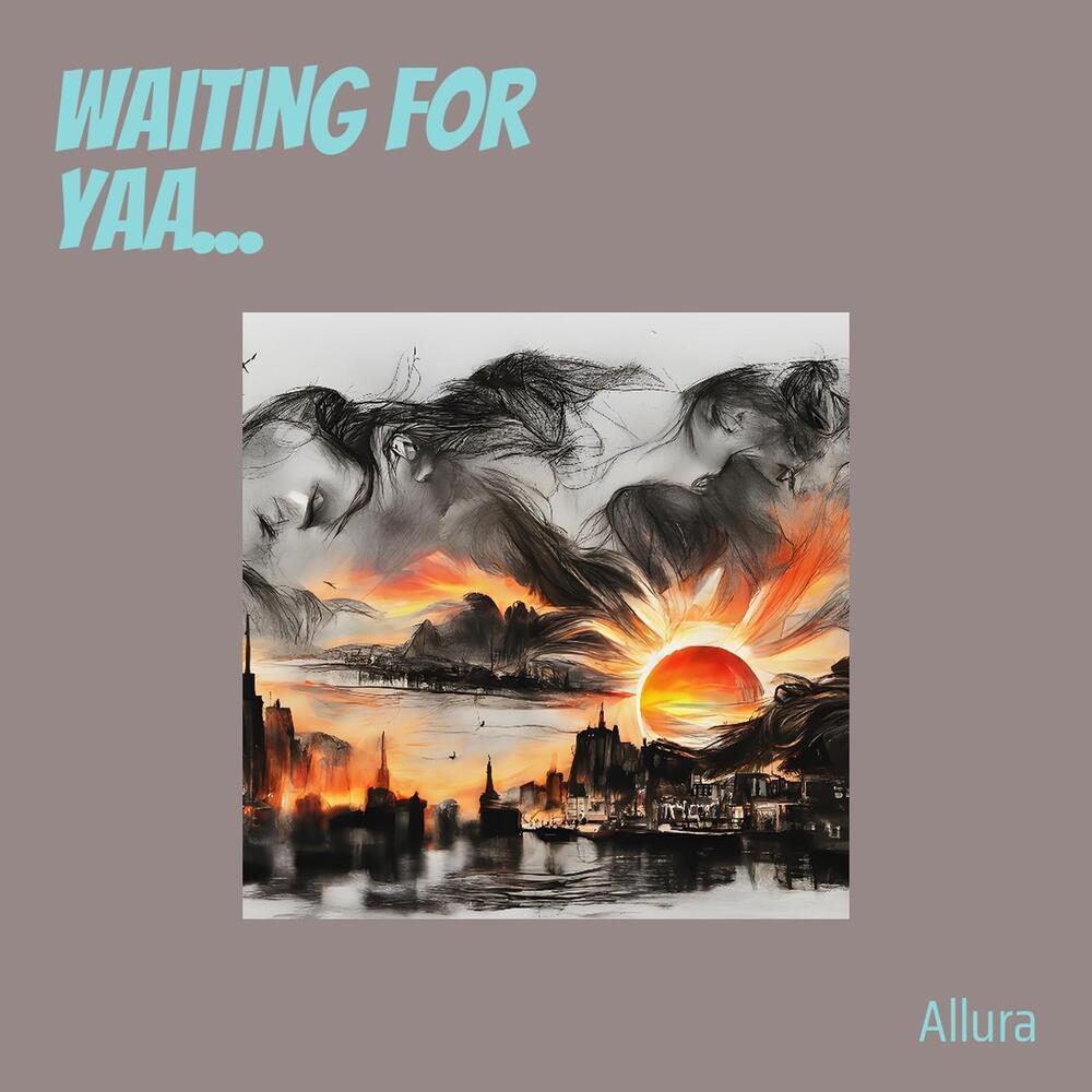 Waiting For Yaa...