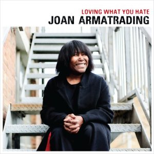 อัลบัม Loving What You Hate (Edit) ศิลปิน Joan Armatrading