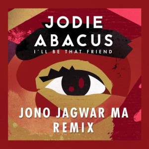 ดาวน์โหลดและฟังเพลง I'll Be That Friend (Jono Jagwar Ma Remix) พร้อมเนื้อเพลงจาก Jodie Abacus