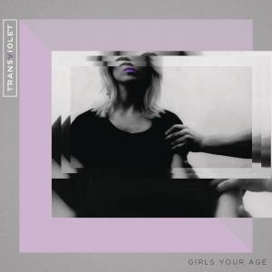 ดาวน์โหลดและฟังเพลง Girls Your Age (Twin Shadow Remix) พร้อมเนื้อเพลงจาก Transviolet