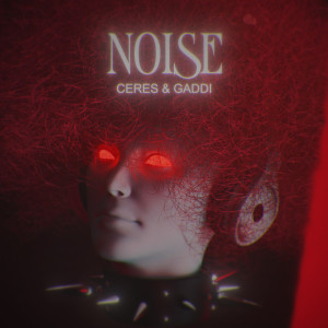 Listen to Noise song with lyrics from CERES