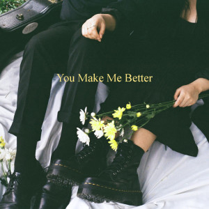 Dengarkan You Make Me Better lagu dari Aul Persneling dengan lirik