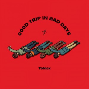 ToNick的專輯Good Trip in Bad Days