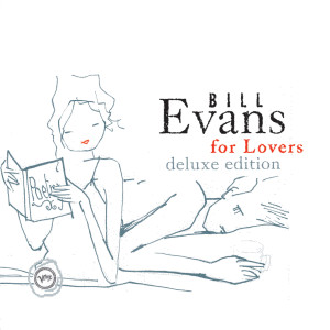 Bill Evans For Lovers (Deluxe Edition)