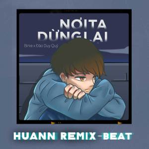 Album Nơi Ta Dừng Lại - Beat (Huân Nguyễn Remix) from 