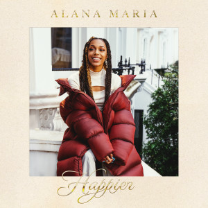 收聽Alana Maria的Happier歌詞歌曲