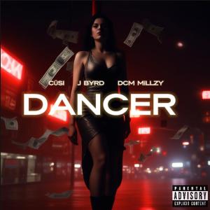 DCM Millzy的專輯Dancer (feat. J Byrd) [Explicit]