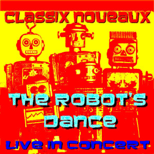 อัลบัม Robot's Dance 'Live' ศิลปิน Classix Nouveaux