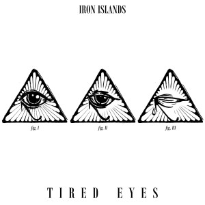 Dengarkan Tired Eyes lagu dari Iron Islands dengan lirik