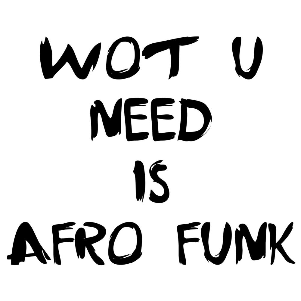 wot u need is afro funk
