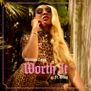 ดาวน์โหลดและฟังเพลง Worth It (feat. Wiley) (Explicit) พร้อมเนื้อเพลงจาก Monique Lawz