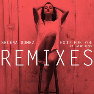 ดาวน์โหลดและฟังเพลง Good For You (KASBO Remix) พร้อมเนื้อเพลงจาก Selena Gomez