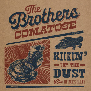 The Brothers Comatose的专辑Kickin' Up The Dust (Live at Moe's Alley)