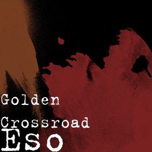 收聽Golden Crossroad的Eso (Explicit)歌詞歌曲