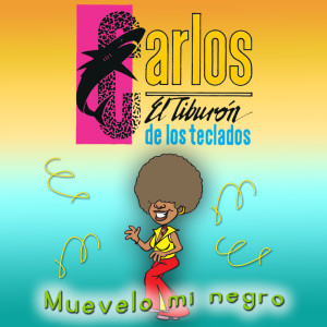 Carlos "El Tiburón de los Teclados"的專輯Muévelo Mi Negro