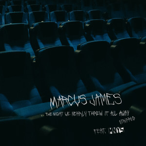 Marcus James的專輯The Night We Nearly Threw It All Away (Stripped)
