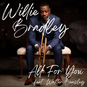 ดาวน์โหลดและฟังเพลง All For You (feat. Walter Beasley) (Radio Edit) พร้อมเนื้อเพลงจาก Willie Bradley