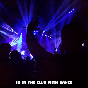 อัลบัม 10 In The Club With Dance ศิลปิน Playlist DJs
