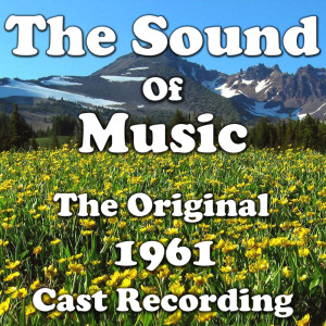 The Sound Of Music- The Original 1961 Cast Recording dari Various Artists