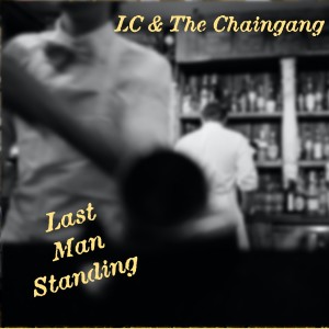 อัลบัม Last Man Standing ศิลปิน LC & The Chaingang