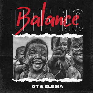 Dengarkan lagu Life No Balance (Explicit) nyanyian OT dengan lirik