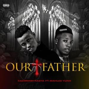 Eazimiaqii Rasta的專輯Our Father (feat. Mahlee Yung)