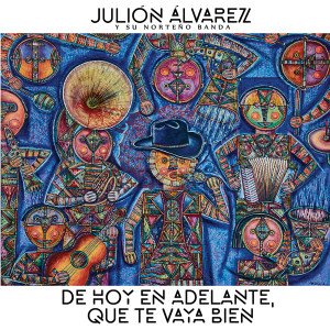 Julión Álvarez Y Su Norteño Banda的專輯De Hoy En Adelante, Que Te Vaya Bien