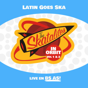 Latin Goes Ska (Live in Buenos Aires)