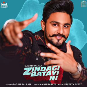 Listen to Zindagi Batayi Ni song with lyrics from Gagan Balran