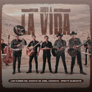 Album Dado A La Vida from Los Plebes del Rancho de Ariel Camacho