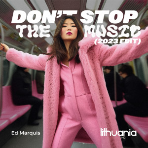 收聽Ed Marquis的Don't Stop the Music (2023 Edit)歌詞歌曲