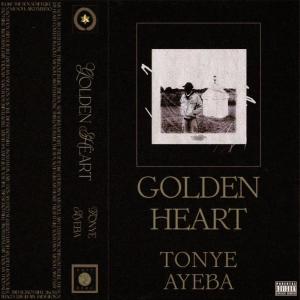 收聽Tonye Ayeba的Golden Heart (Explicit)歌詞歌曲