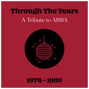 Album Through The Years: A Tribute to ABBA 1974 - 1980 oleh Stockholm Honey