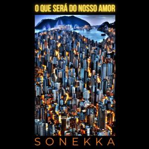 Dengarkan O Que Será do Nosso Amor lagu dari Sonekka dengan lirik