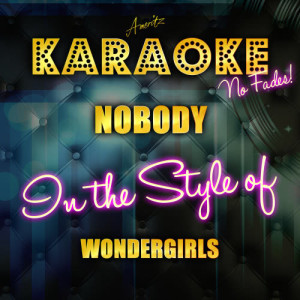 收聽Ameritz Top Tracks的Nobody (In the Style of Wondergirls) [Karaoke Version] (Karaoke Version)歌詞歌曲
