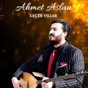 Ahmet Aslan的專輯Geçen Yıllar
