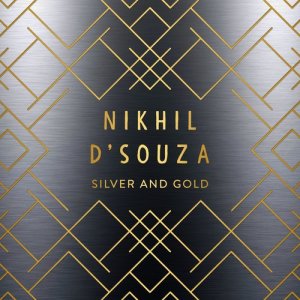 ดาวน์โหลดและฟังเพลง Silver and Gold พร้อมเนื้อเพลงจาก Nikhil D'Souza