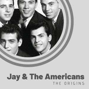 Jay & The Americans的專輯The Origins of Jay & The Americans