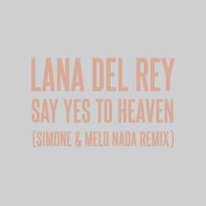 Simone的專輯Say Yes To Heaven (sim0ne & Melo Nada Remix)