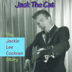 Jackie Lee Cochran的專輯Jack The Cat - The Jackie Lee Cochran Story