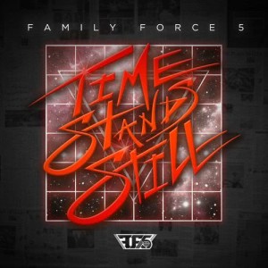ดาวน์โหลดและฟังเพลง Time Stands Still พร้อมเนื้อเพลงจาก Family Force 5