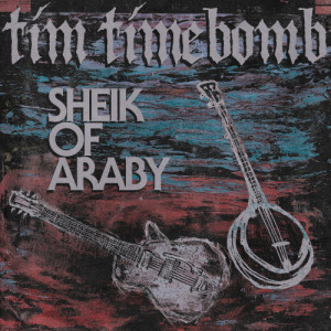 ดาวน์โหลดและฟังเพลง Sheik of Araby พร้อมเนื้อเพลงจาก Tim Timebomb